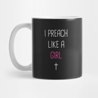 I Preach Like A Girl -- Pastor Design Mug